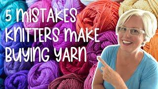 5 Biggest Mistakes Knitters Make When Buying Yarn