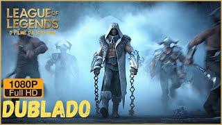 DUBLADO LEAGUE OF LEGENDS - CINEMATICA COMPLETA - FILME DA HISTORIA - PT-BR - 1080p