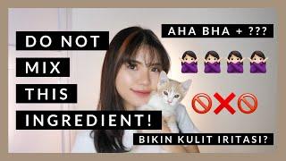 SKINCARE SERIES EP 4 INGREDIENT YANG TIDAK BOLEH DICAMPUR