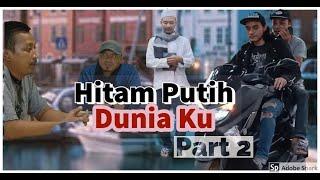 Hitam Putih Duniaku #part2