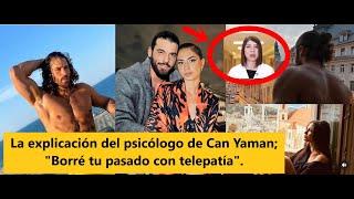 Explicaciones del psicólogo de Can Yaman Limpié tu pasado con telepatía.