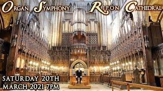 ORGAN SYMPHONY AT RIPON CATHEDRAL - JONATHAN SCOTT - SATURDAY 20 MARCH 2021 7PM UK TIME