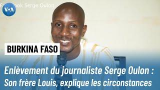 Enlèvement du journaliste Serge Oulon au Burkina Faso  Son frère Louis explique les circonstances