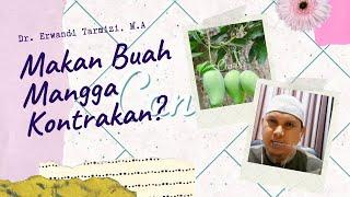 Bolehkah Kita Makan Buah Mangga yang Berbuah di Rumah Kontrakan Kita? Dr. Erwandi Tarmizi M.A