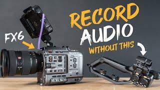 Sony FX6 - How to Record Audio WITHOUT the Top Handle