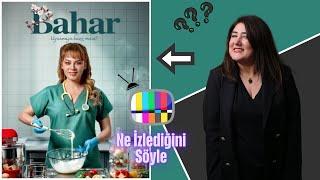 Ekrana Bahar geldi hoşgeldi  Bana Ne İzlediğini Söyle