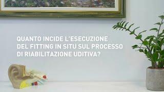 IT - Quanto incide lesecuzione del fitting in situ sul processo di riabilitazione uditiva?