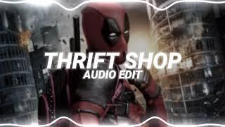 thrift shop - macklemore & ryan lewis ft. wanz edit audio