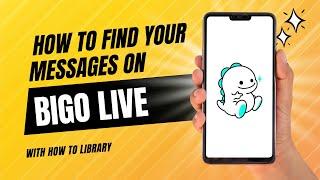How To Find Your Messages On Bigo Live - Quick And Easy