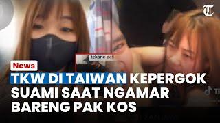 Viral Video TKW di Taiwan Kepergok Ngamar Bareng Pak Kos Ngaku Bukan Sedang Lakukan Hal Senonoh