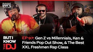 EP 97 Gen Z vs Millennials Ken & Friends Pop Out Show & The Best XXL Freshmen Rap Class