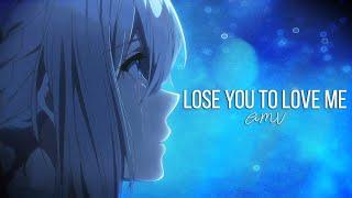 Lose You To Love Me - AMV 「Anime MV」