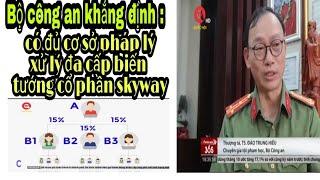 Rủ rê người dân mua cổ phần skyway.  Sớm muộn cũng bị xử lý