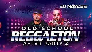 Reggaeton Old School Mix 2  Wisin Y Yandel Daddy Yankee Hector Y Tito   After Party By DJ Naydee