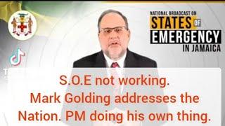 Mark Golding addresses the continuation of the non-effective SOE. He says PM doing his own thing.