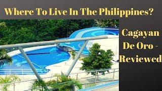 Where to Live in the Philippines?  Cagayan De Oro - Reviewed