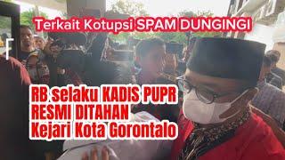 Resmi Ditahan KEJARI RB Selaku KADIS PUPR Kota Gorontalo Terkait Dugaan Kotupsi SPAM DUNGINGI