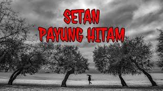 KISAH HOROR SETAN PAYUNG HITAM • URBAN LEGEND  KALAU DITANYA JANGAN DIJAWAB ‼️