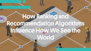 How Ranking and Recommendation Algorithms Influence How We See the World