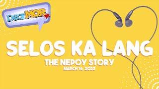 Dear MOR Selos Ka Lang The Nepoy Story 03-16-23