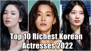 Top 10 Richest Korean Actresses 2022