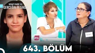 Gerçeğin Peşinde 643. Bölüm