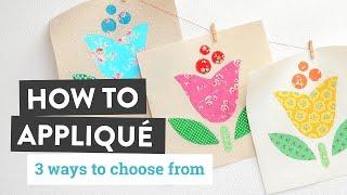 How to Appliqué - 3 Simple Ways + a Free Pattern