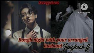 Roπgh night with your arranged husband  Jungkook FF JK FF