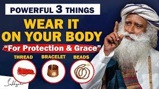 POWERFUL Wear These 3 Sacred Things On Your Body- For Grace Protection & Wellbeing  Sadhguru