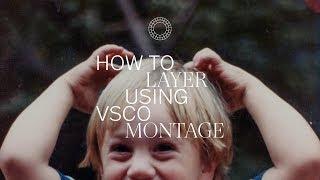 How to Layer Using VSCO Montage