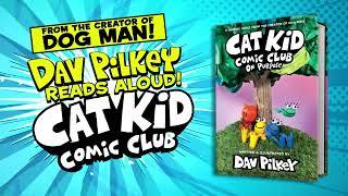 CAT KID COMIC CLUB  Dav Pilkey Reads Aloud from Cat Kid Comic Club On Purpose