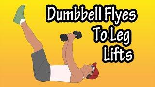 Dumbbell Flyes To Leg Lifts Raises Combination Exercise