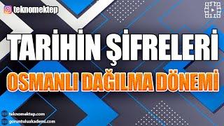 Tarihin Şifreleri Osmanlı Dağılma Dönemi