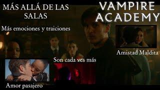 Vampie Academy T1E7 más allá de las salas más emociones y traiciones amor pasajeroamistad maldita