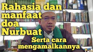 RAHASIA DAN MANFAAT DOA NURBUAH SERTA CARA MENGAMALKANNYA. Oleh KH. Mahfudin. @mahfudinarsyad