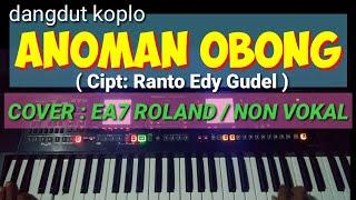 ANOMAN OBONG  CIPT. Ranto Edy Gudel  cover  EA7 ROLAND NON VOKAL