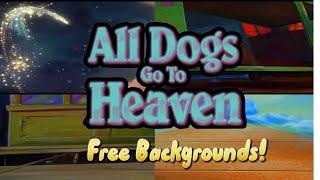 “All Dogs Go to Heaven Fetch Your Free Backgrounds”