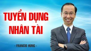 TUYỂN DỤNG NHÂN TÀI  FRANCIS HÙNG