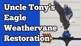 Uncle Tonys Eagle Weathervane Restoration