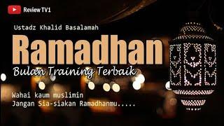 Ramadhan bulan training untuk kebaikan - Ustadz Khalid Basalamah