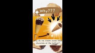 Why Ice Cream cones have chocolate at the bottom??? #shorts