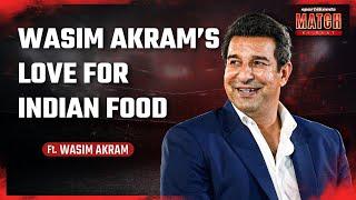 Wasim Akram ने बताया India और Pakistan के खाने में अंतर  Favorite Indian food