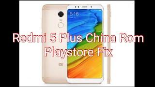 Xiaomi Redmi 5 Plus China Rom Playstore Fix