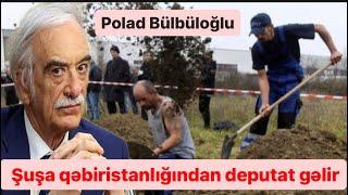 Polad Bülbüloğlu Şuşa qəbiristanlığından deputatlığa namizəd oldu