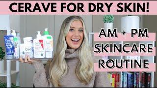 Cerave Skincare Routine For Normal to Dry Irritated Skin  Best Cerave Products for Dehydrated Skin