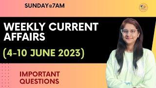 Weekly Current Affairs 4-10 June 2023   Important questions Logic Pathshala