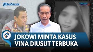 Presiden Jokowi Buka Suara soal Kasus Vina Cirebon Minta Kapolri Kawal dan Usut Transparan