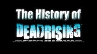 The History of Dead Rising