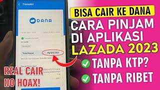 CARA PINJAM DI LAZADA TERBARU 2023  CARA PINJAM UANG DI APLIKASI LAZADA CAIR KE SALDO DANA TERBARU