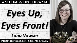 “Eyes Up Eyes Front” – Powerful Prophetic Encouragement from Lana Vawser